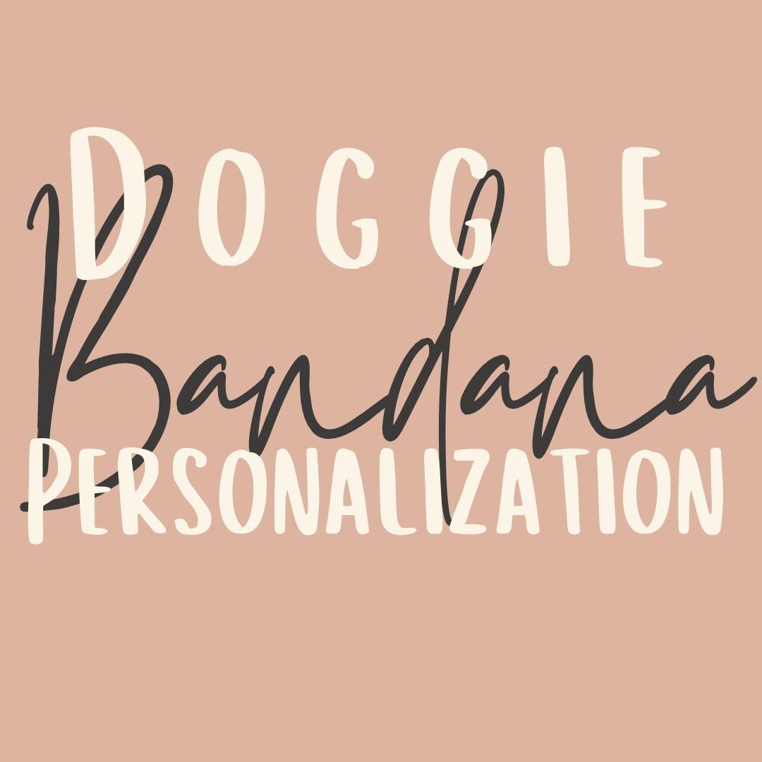 Doggie Bandana Personalization | custom wording, bandana, pets name